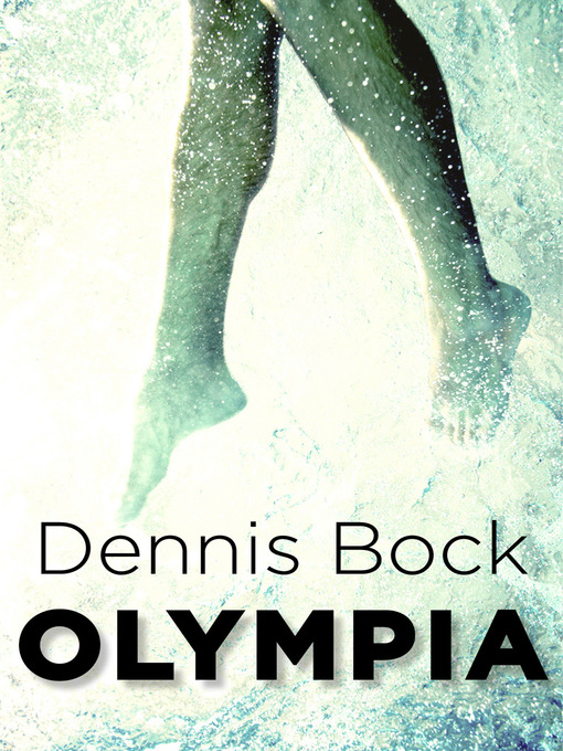 Title details for Olympia by Dennis Bock - Available